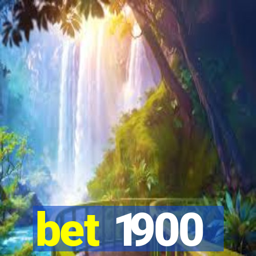 bet 1900